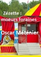 Oscar Méténier: Zézette moeurs foraines