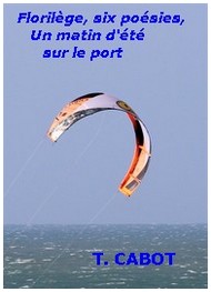 Illustration: Florilège, Six poésies, Un matin d'été sur le port ... ... - Thierry Cabot