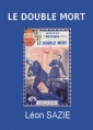 Léon Sazie: Le Double Mort