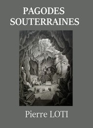 Pierre Loti - Pagodes souterraines