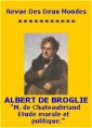 Albert de Broglie: M. de Chateaubriand, étude morale et politique