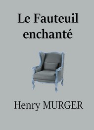 Henry Murger -  Le Fauteuil enchanté