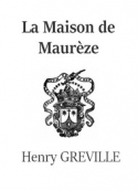 Henry Gréville: La Maison de Maurèze