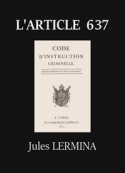 Jules Lermina: L'Article 637