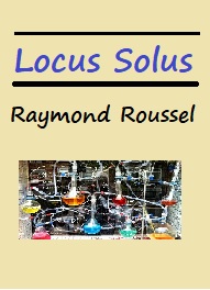 Raymond Roussel - Locus Solus