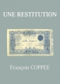 François Coppee: Une restitution