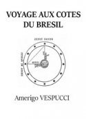 Amerigo Vespucci: Voyage aux côtes du Brésil