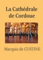 Astolphe de  Custine: La Cathédrale de Cordoue