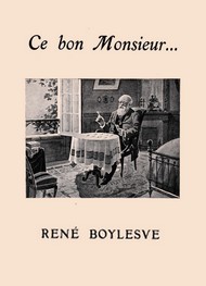 René Boylesve - Ce bon Monsieur...