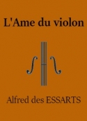 Alfred des Essarts: L'âme du violon