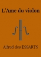 Alfred des Essarts: L'âme du violon
