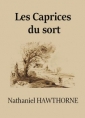 Nathaniel Hawthorne: Les Caprices du sort