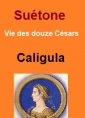 Suétone: Vie des douze Césars-Livre IV Caligula