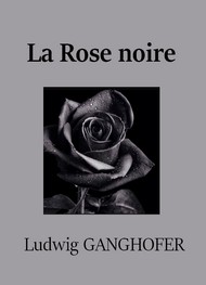 Ludwig Ganghofer - La Rose noire