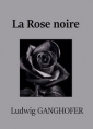 Ludwig Ganghofer: La Rose noire