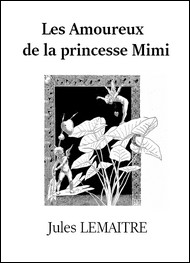 Illustration: Les Amoureux de la princesse Mimi - Jules Lemaître