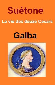 Illustration: Vie des douze Césars-Livre VII Galba - Suétone