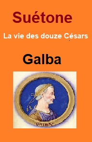 Suétone - Vie des douze Césars-Livre VII Galba