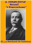 Arthur Conan Doyle: L'Ensorceleuse_03_Le marchand de fantômes