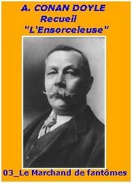 Arthur Conan Doyle - L'Ensorceleuse_03_Le marchand de fantômes