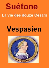 Suétone - Vie des douze Césars-Livre X Vespasien