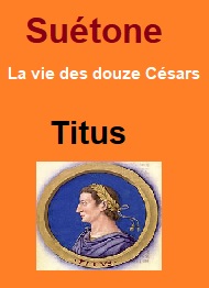 Illustration: Vie des douze Césars-Livre XI Titus - Suétone