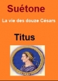 Suétone: Vie des douze Césars-Livre XI Titus