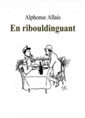 Alphonse Allais: En Ribouldinguant