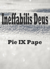 Pie IX Pape - Ineffabilis Deus