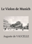 Auguste de Vaucelle: Le Violon de Munich