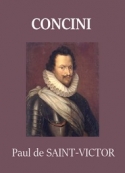 Paul de Saint victor: Concini