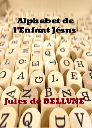 Jules De bellune - Alphabet de l'Enfant Jésus