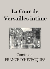 Illustration: La Cour de Versailles intime - Félix de France d'hézecques