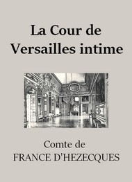 Félix de  France d'hézecques - La Cour de Versailles intime