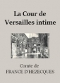 Félix de  France d'hézecques: La Cour de Versailles intime