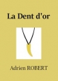 Adrien Robert: La Dent d'or