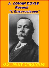 Arthur Conan Doyle - L'Ensorceleuse_05_La Nuit tragique