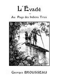 Illustration: L'évadé (Au pays des Indiens Trios) - Georges Brousseau