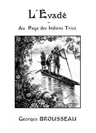 Georges Brousseau - L'évadé (Au pays des Indiens Trios)