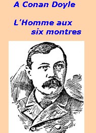 Arthur Conan Doyle - L'Homme aux six montres