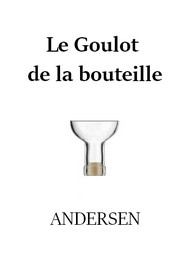 Hans christian Andersen - Le Goulot de la bouteille