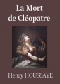 Henry Houssaye: La Mort de Cléopatre