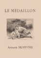 Armand Silvestre: Le Médaillon