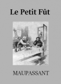 Guy de Maupassant: Le Petit Fût