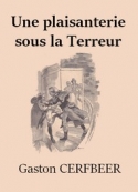 Gaston de Cerfbeer: Une plaisanterie sous la Terreur