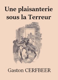 Illustration: Une plaisanterie sous la Terreur - Gaston de Cerfbeer