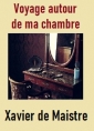 Xavier De maistre: Voyage autour de ma chambre