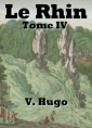 Victor Hugo: Le Rhin Tome IV