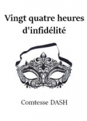 Comtesse Dash: Vingt quatre heures d'infidélité