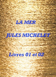 Jules Michelet - La Mer, Livres 01 et 02